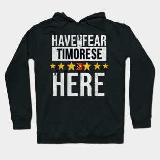 Have No Fear The Timorese Is Here - Gift for Timorese From East Timor Hoodie